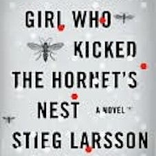 Stieg Larsson The Girl who Kicked the Hornet's Nest